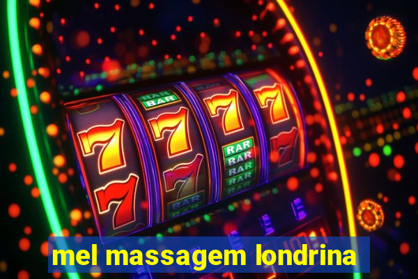 mel massagem londrina